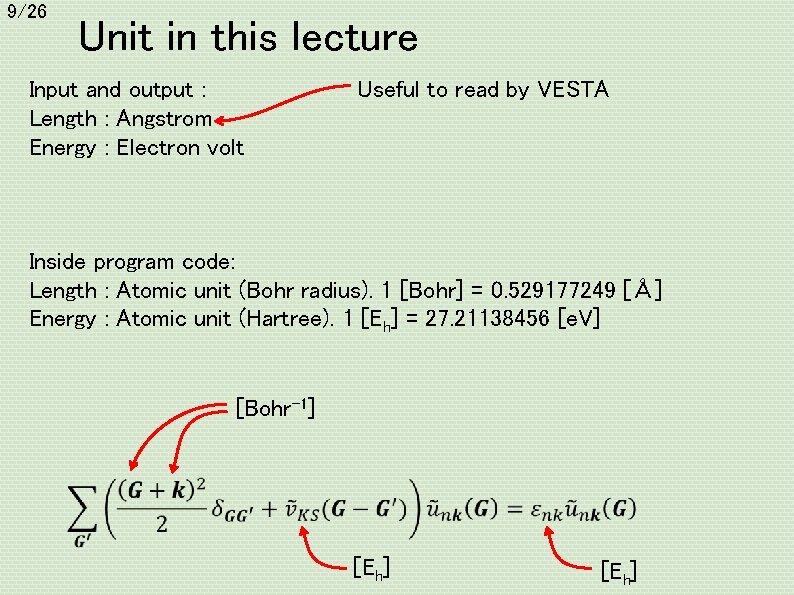 9/26 Unit in this lecture Input and output : Length : Angstrom Energy :