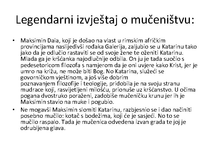 Legendarni izvještaj o mučeništvu: • Maksimin Daia, koji je došao na vlast u rimskim