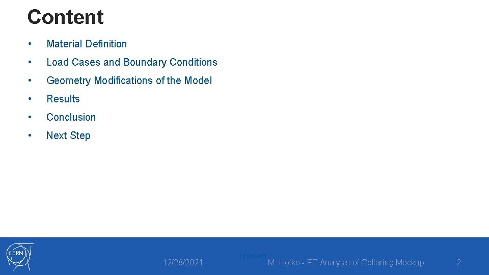 Content • Material Definition • Load Cases and Boundary Conditions • Geometry Modifications of