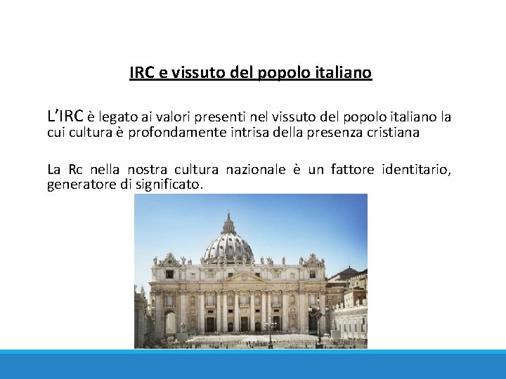 IRC e vissuto del popolo italiano L’IRC è legato ai valori presenti nel vissuto