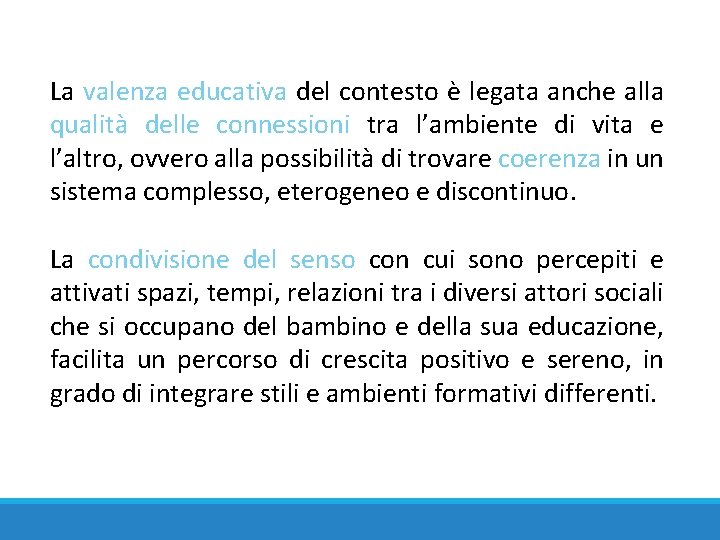 La valenza educativa del contesto è legata anche alla qualità delle connessioni tra l’ambiente