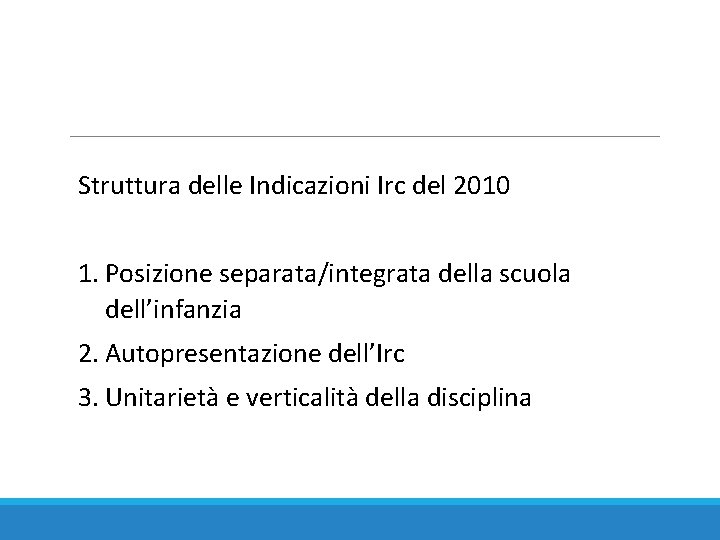 Struttura delle Indicazioni Irc del 2010 1. Posizione separata/integrata della scuola dell’infanzia 2. Autopresentazione