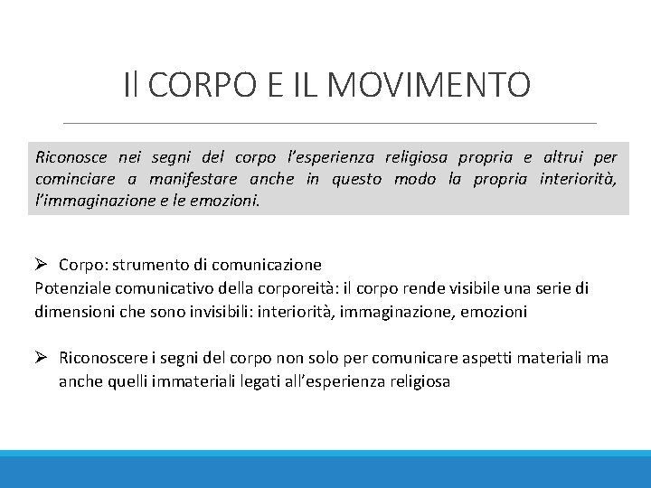 Il CORPO E IL MOVIMENTO Riconosce nei segni del corpo l’esperienza religiosa propria e