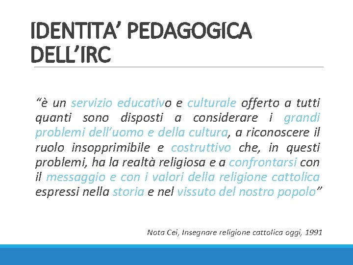 IDENTITA’ PEDAGOGICA DELL’IRC “è un servizio educativo e culturale offerto a tutti quanti sono