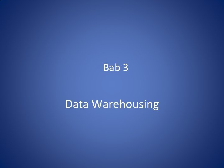 Bab 3 Data Warehousing 