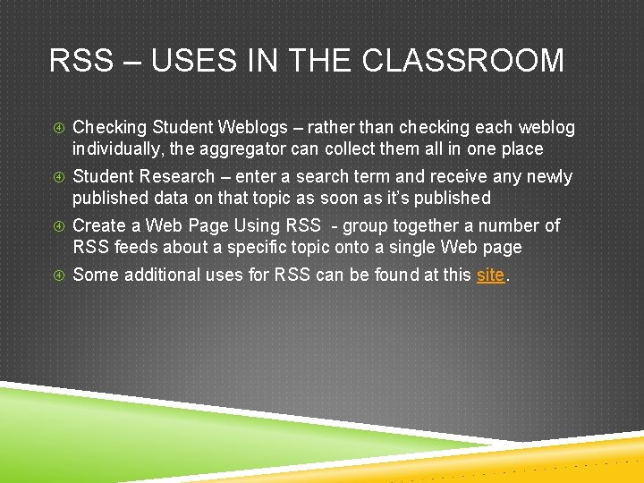 RSS – USES IN THE CLASSROOM Checking Student Weblogs – rather than checking each