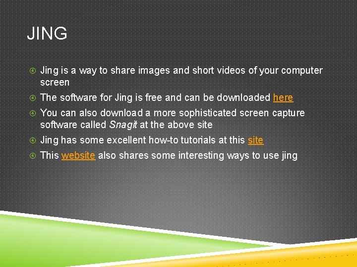 JING Jing is a way to share images and short videos of your computer