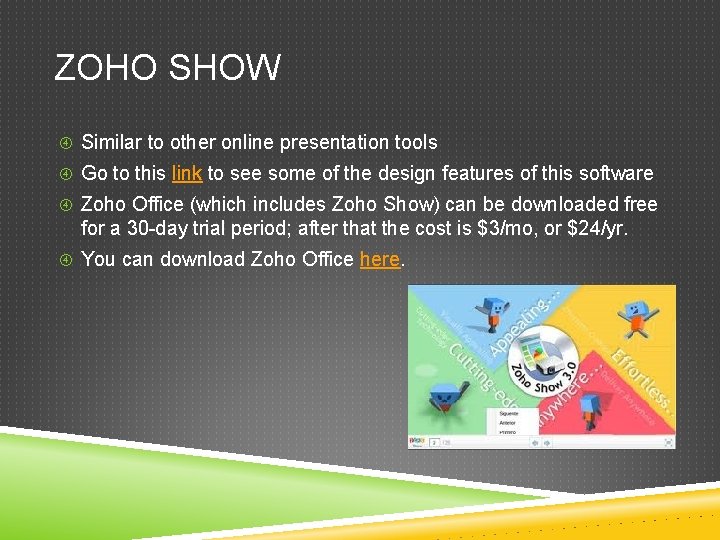 ZOHO SHOW Similar to other online presentation tools Go to this link to see