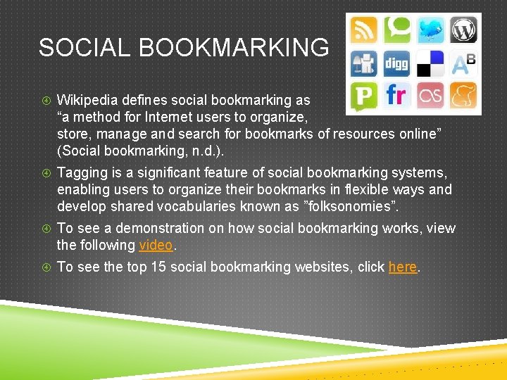 SOCIAL BOOKMARKING Wikipedia defines social bookmarking as “a method for Internet users to organize,