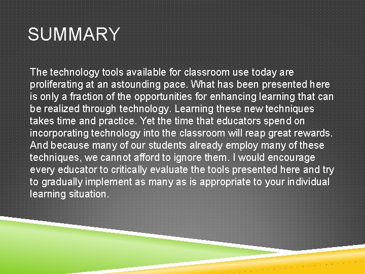 SUMMARY The technology tools available for classroom use today are proliferating at an astounding