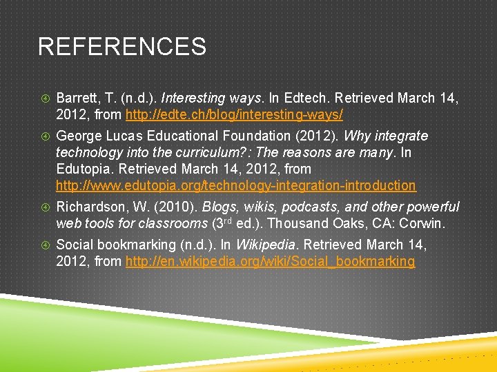 REFERENCES Barrett, T. (n. d. ). Interesting ways. In Edtech. Retrieved March 14, 2012,