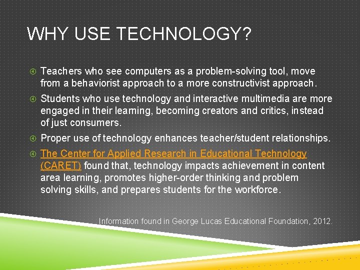 WHY USE TECHNOLOGY? Teachers who see computers as a problem-solving tool, move from a