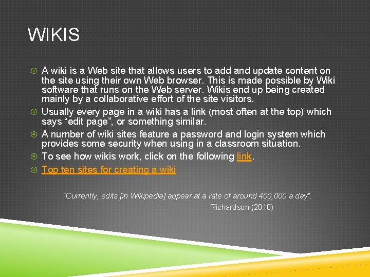 WIKIS A wiki is a Web site that allows users to add and update