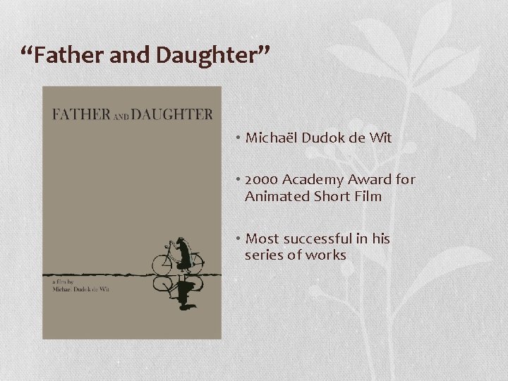 “Father and Daughter” • Michaël Dudok de Wit • 2000 Academy Award for Animated