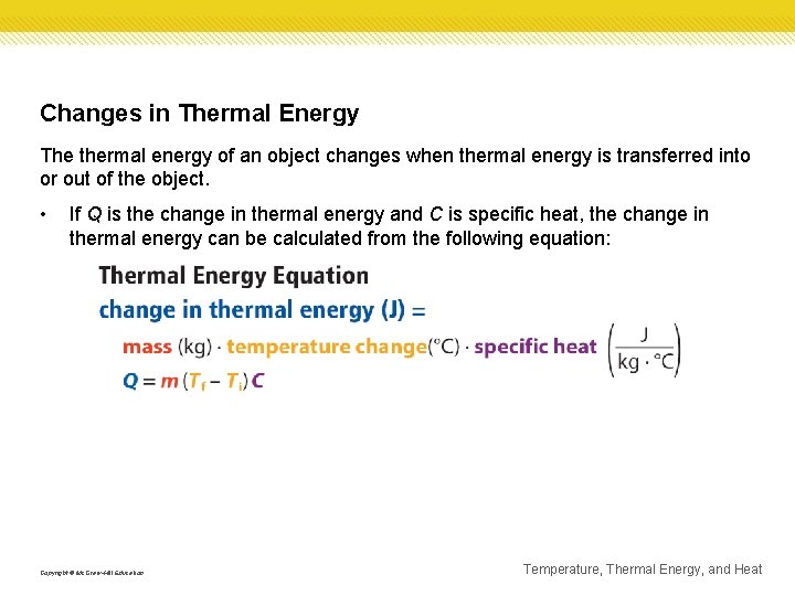 Changes in Thermal Energy The thermal energy of an object changes when thermal energy