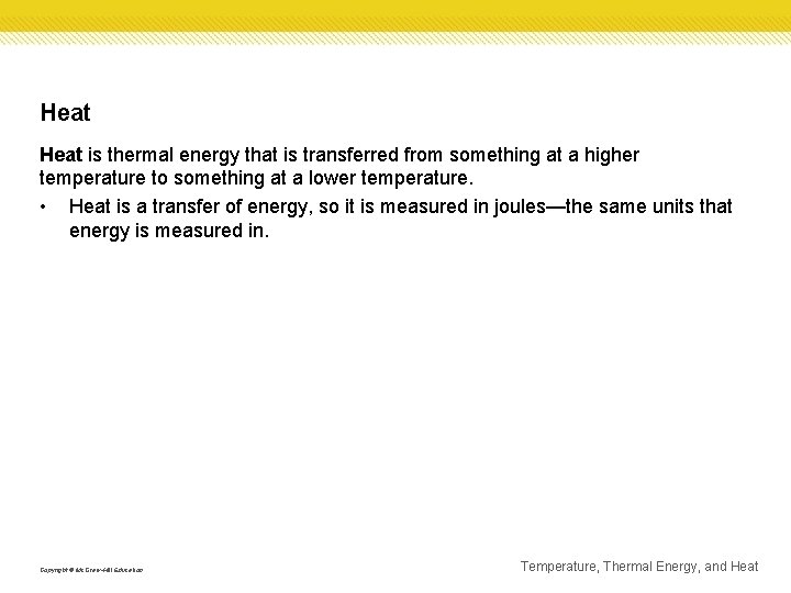 Heat is thermal energy that is transferred from something at a higher temperature to
