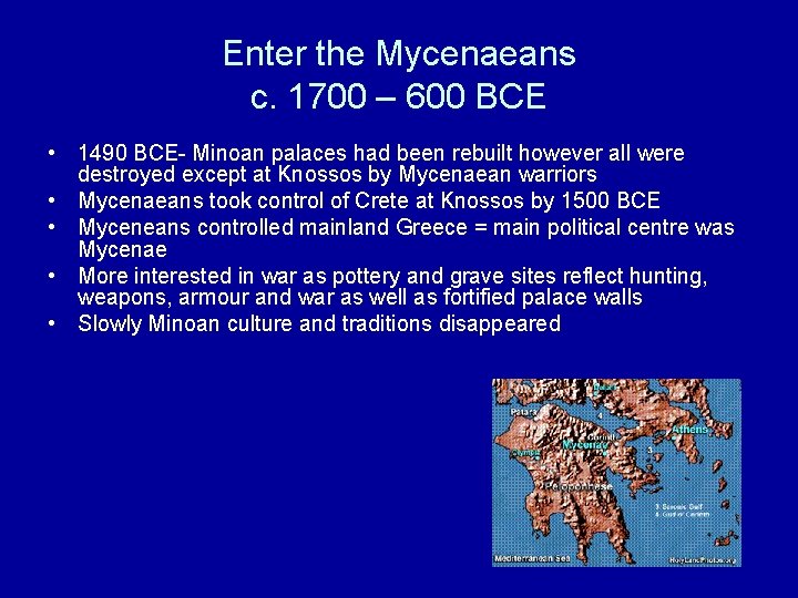 Enter the Mycenaeans c. 1700 – 600 BCE • 1490 BCE- Minoan palaces had