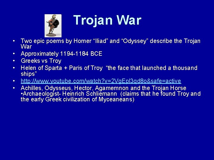 Trojan War • Two epic poems by Homer “Iliad” and “Odyssey” describe the Trojan