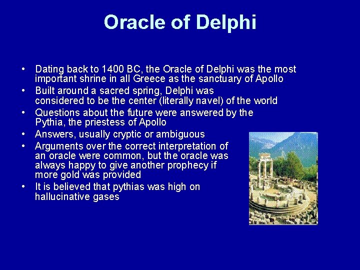 Oracle of Delphi • Dating back to 1400 BC, the Oracle of Delphi was