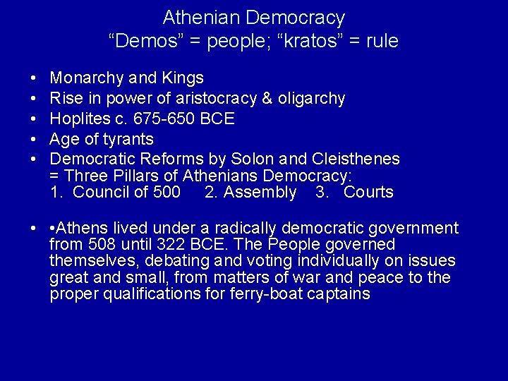 Athenian Democracy “Demos” = people; “kratos” = rule • • • Monarchy and Kings