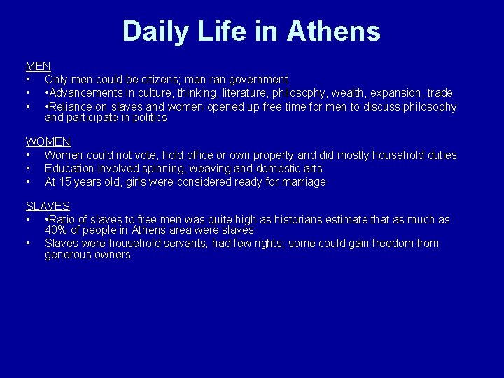 Daily Life in Athens MEN • Only men could be citizens; men ran government