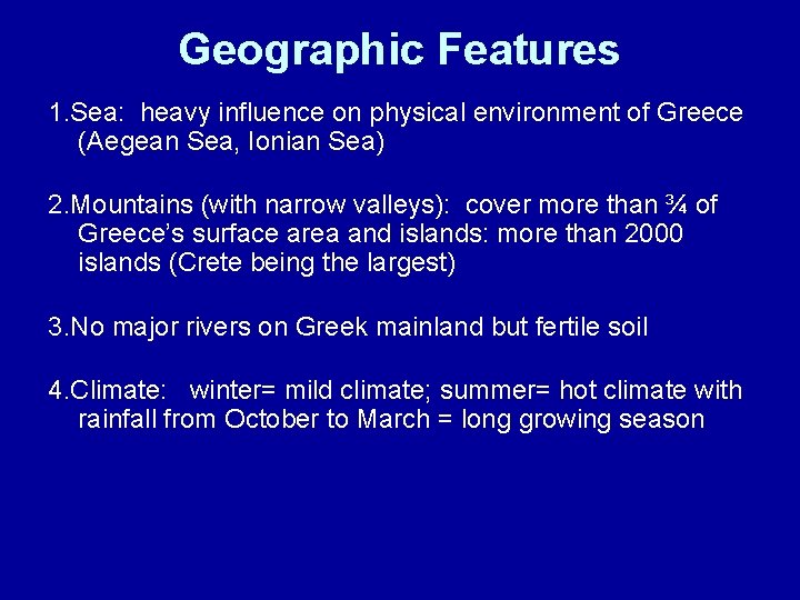 Geographic Features 1. Sea: heavy influence on physical environment of Greece (Aegean Sea, Ionian