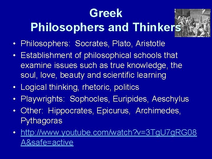Greek Philosophers and Thinkers • Philosophers: Socrates, Plato, Aristotle • Establishment of philosophical schools