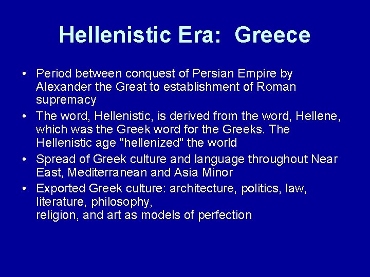 Hellenistic Era: Greece • Period between conquest of Persian Empire by Alexander the Great