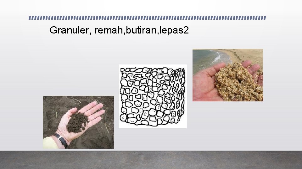 Granuler, remah, butiran, lepas 2 