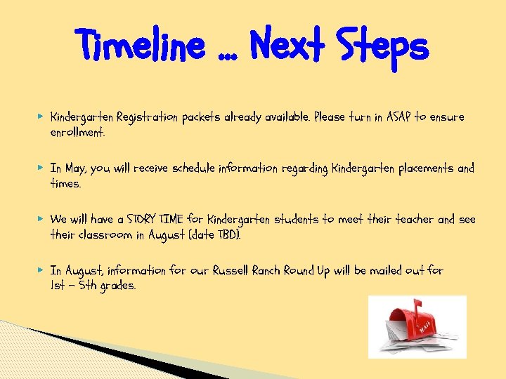 Timeline … Next Steps ▶ Kindergarten Registration packets already available. Please turn in ASAP