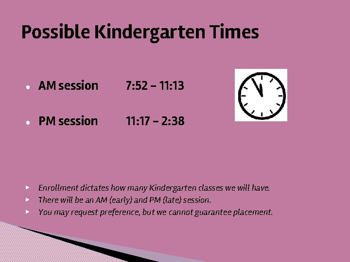 Possible Kindergarten Times ● AM session 7: 52 - 11: 13 ● PM session