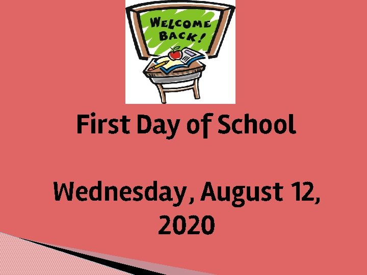 First Day of School Wednesday, August 12, 2020 