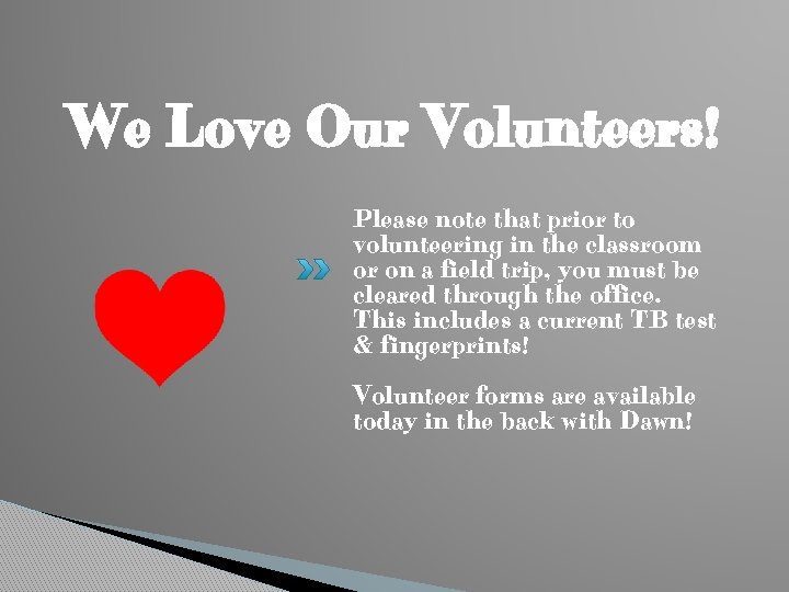 We Love Our Volunteers! Please note that prior to volunteering in the classroom or
