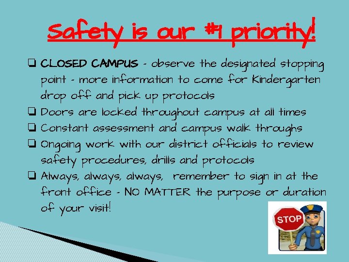 Safety is our #1 priority! ❏ CLOSED CAMPUS - observe the designated stopping point