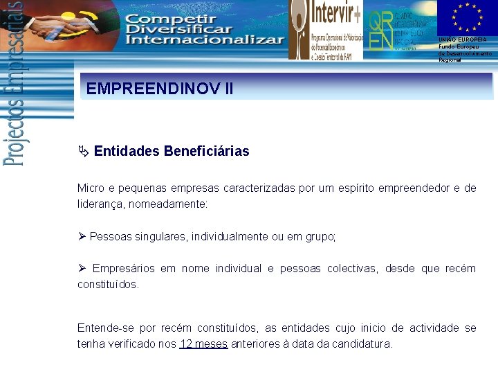 UNIÃO EUROPEIA Fundo Europeu de Desenvolvimento Regional EMPREENDINOV II Ä Entidades Beneficiárias Micro e