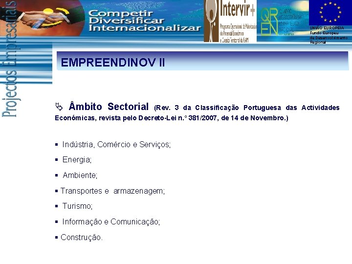 UNIÃO EUROPEIA Fundo Europeu de Desenvolvimento Regional EMPREENDINOV II Ä mbito Sectorial (Rev. 3