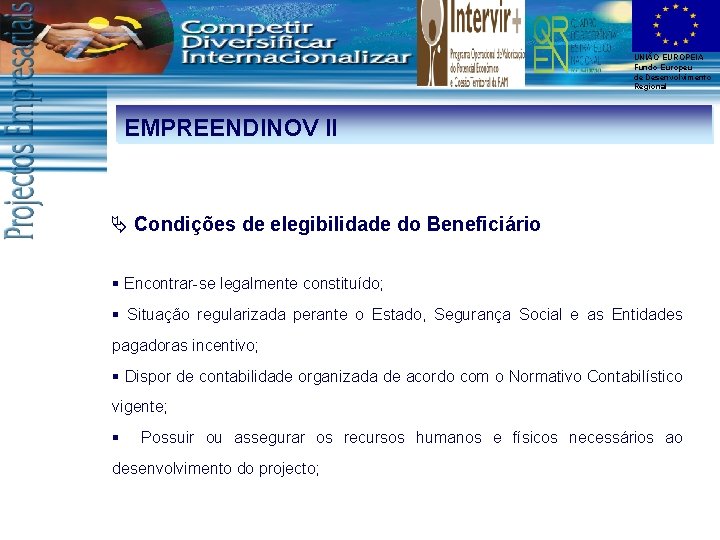 UNIÃO EUROPEIA Fundo Europeu de Desenvolvimento Regional EMPREENDINOV II Ä Condições de elegibilidade do