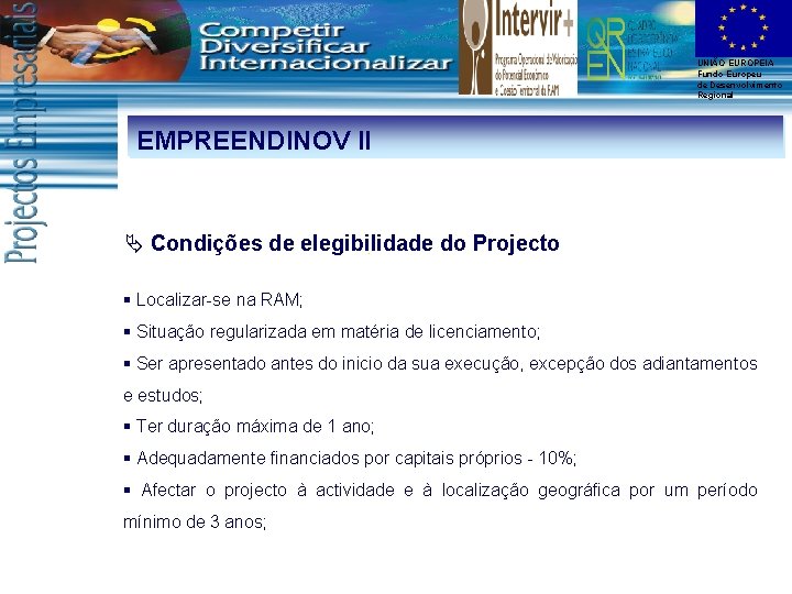 UNIÃO EUROPEIA Fundo Europeu de Desenvolvimento Regional EMPREENDINOV II Ä Condições de elegibilidade do