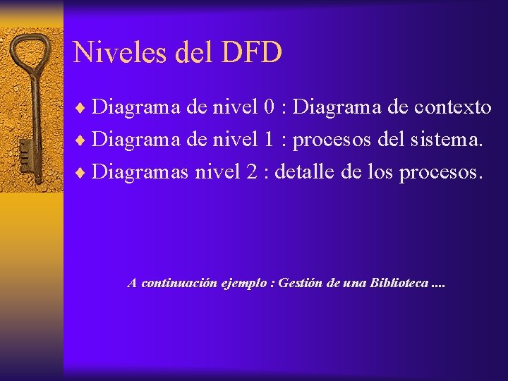 Niveles del DFD ¨ Diagrama de nivel 0 : Diagrama de contexto ¨ Diagrama