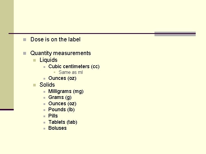 n Dose is on the label n Quantity measurements n Liquids n Cubic centimeters