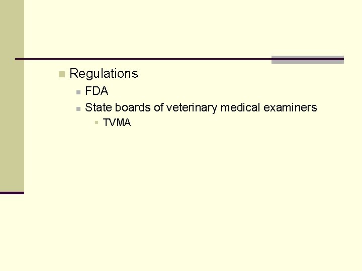 n Regulations n n FDA State boards of veterinary medical examiners § TVMA 