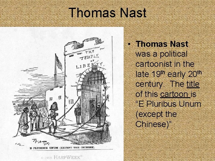 Thomas Nast • Thomas Nast was a political cartoonist in the late 19 th