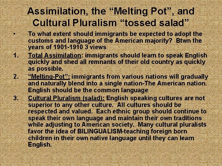 Assimilation, the “Melting Pot”, and Cultural Pluralism “tossed salad” • 1. 2. 3. To