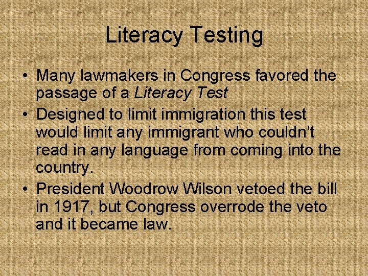 Literacy Testing • Many lawmakers in Congress favored the passage of a Literacy Test