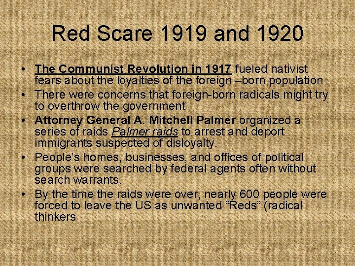 Red Scare 1919 and 1920 • The Communist Revolution in 1917 fueled nativist fears