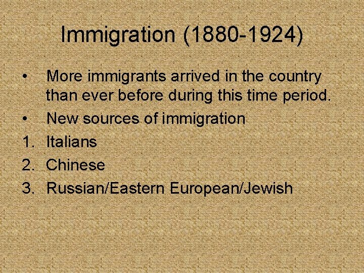 Immigration (1880 -1924) • More immigrants arrived in the country than ever before during