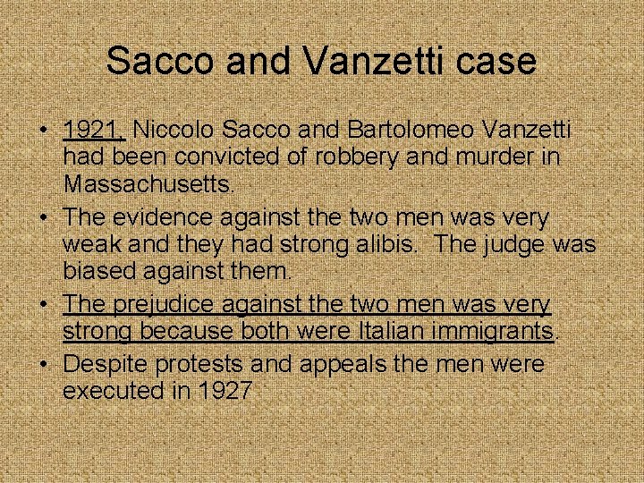 Sacco and Vanzetti case • 1921, Niccolo Sacco and Bartolomeo Vanzetti had been convicted