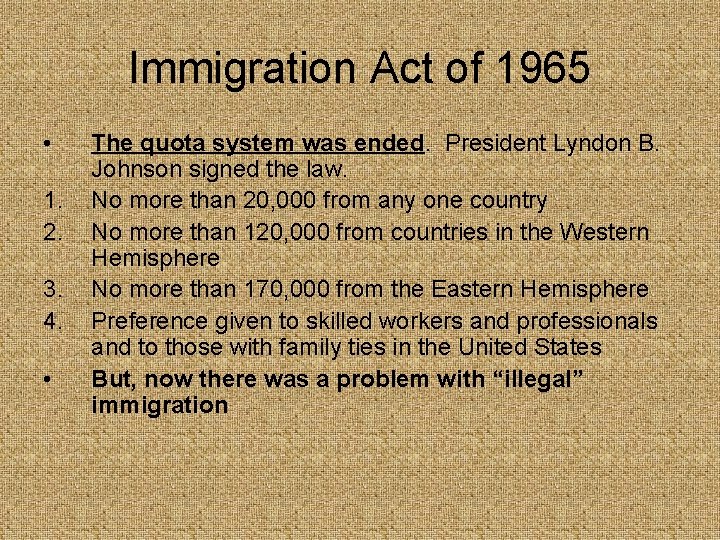 Immigration Act of 1965 • 1. 2. 3. 4. • The quota system was