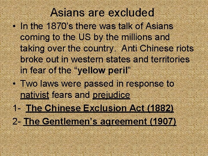 Asians are excluded • In the 1870’s there was talk of Asians coming to