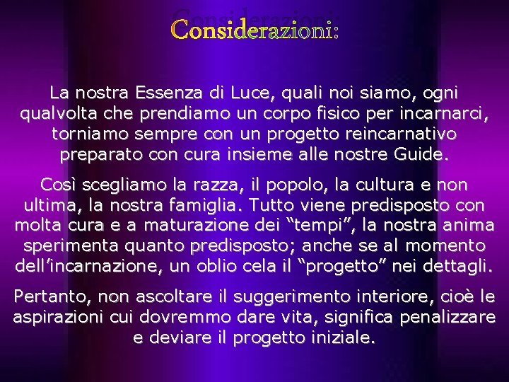 Considerazioni: La nostra Essenza di Luce, quali noi siamo, ogni qualvolta che prendiamo un